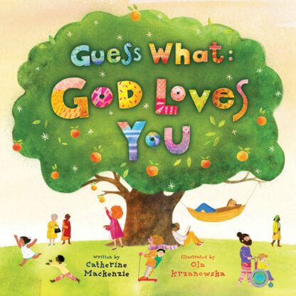 Guess What: God Loves You - Written By Catherine Mackenzie & Illustrated By Ola Krzanowska