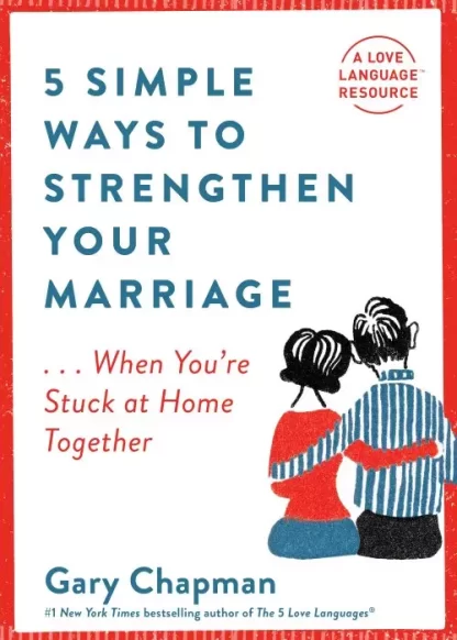 5 Simple Ways To Strengthen Your Marriage By Gary Chapman
