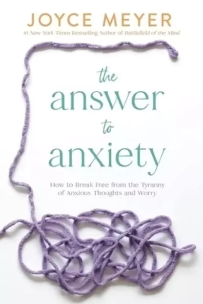 The Answer to Anxiety By Joyce Meyer